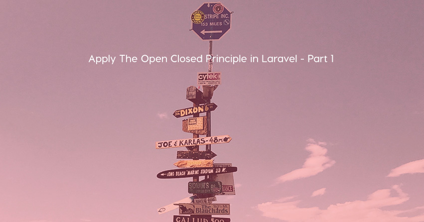 Apply The Open Closed Principle in Laravel - Part 1