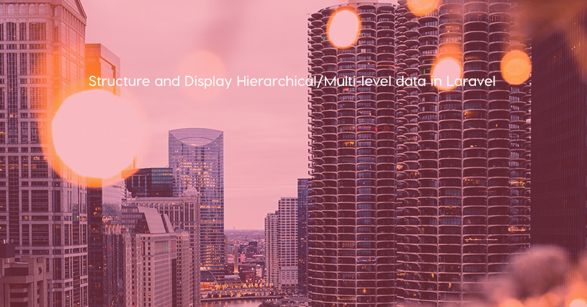 Structure and Display Hierarchical/Multi-level data in Laravel
