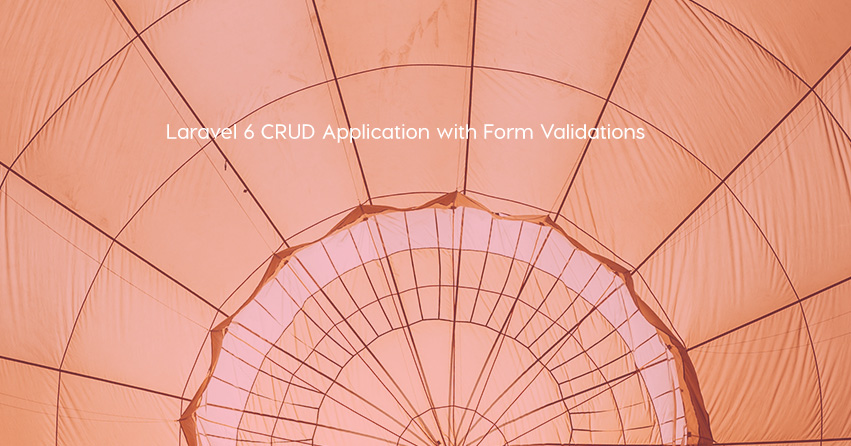 Laravel 6 CRUD Application with Form Validations