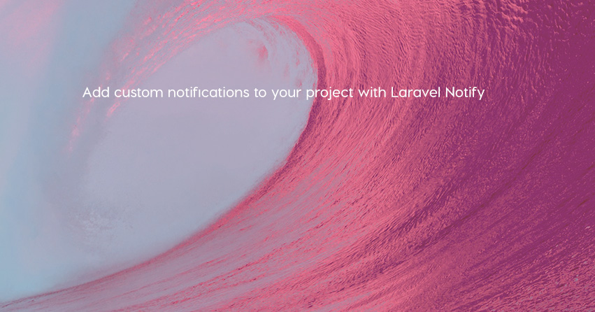 Add custom notifications to your project with Laravel Notify