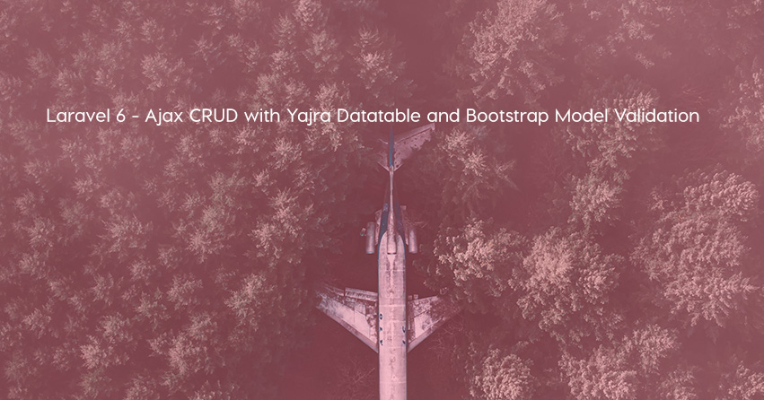 Laravel 6 - Ajax CRUD with Yajra Datatable and Bootstrap Model Validation