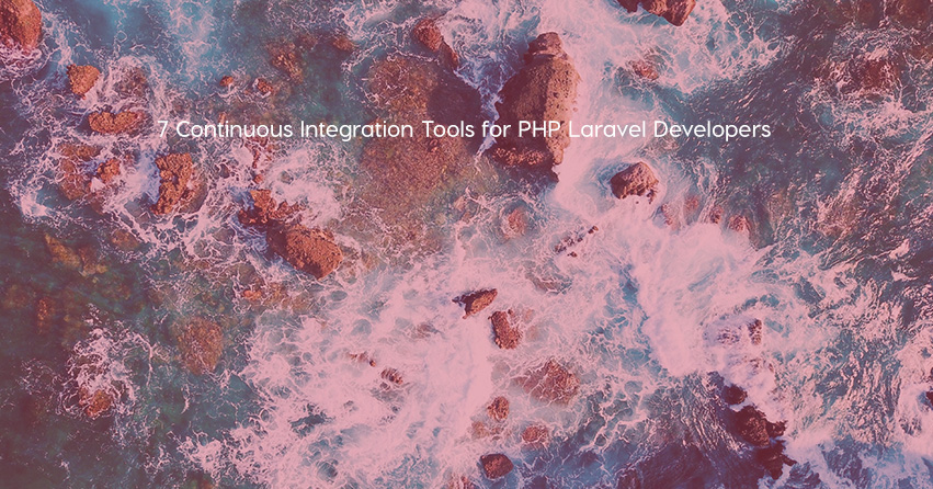 7 Continuous Integration Tools for PHP Laravel Developers
