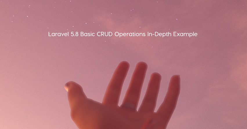 Laravel 5.8 Basic CRUD Operations In-Depth Example