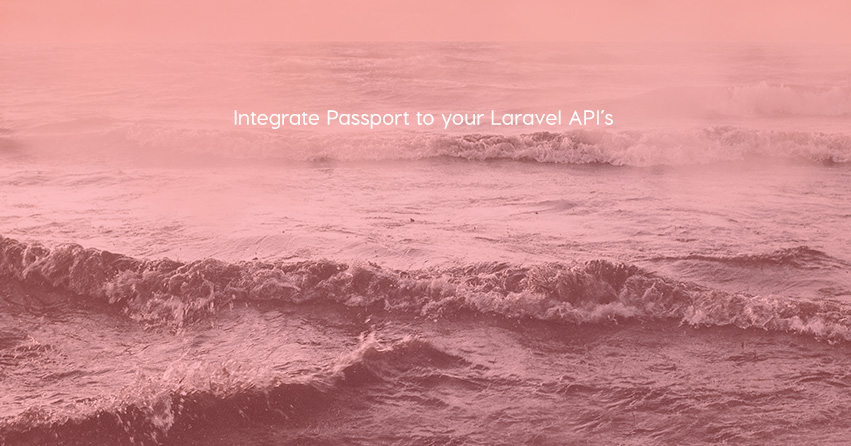 Integrate Passport to your Laravel API