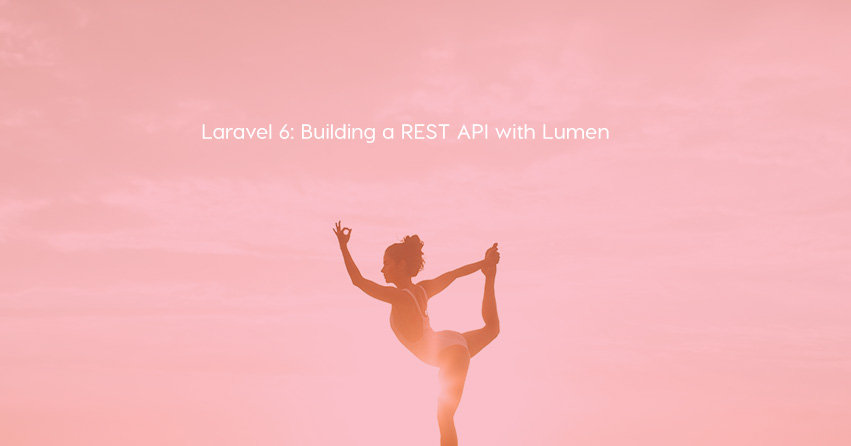 Laravel 6: Building a REST API with Lumen