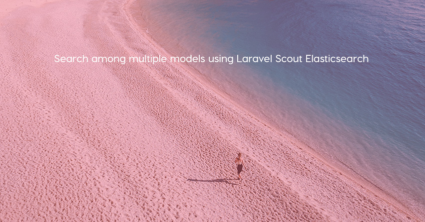 Search among multiple models using Laravel Scout Elasticsearch