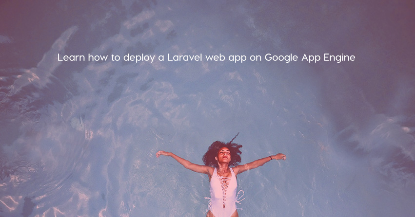 Learn how to deploy a Laravel web app on Google App Engine