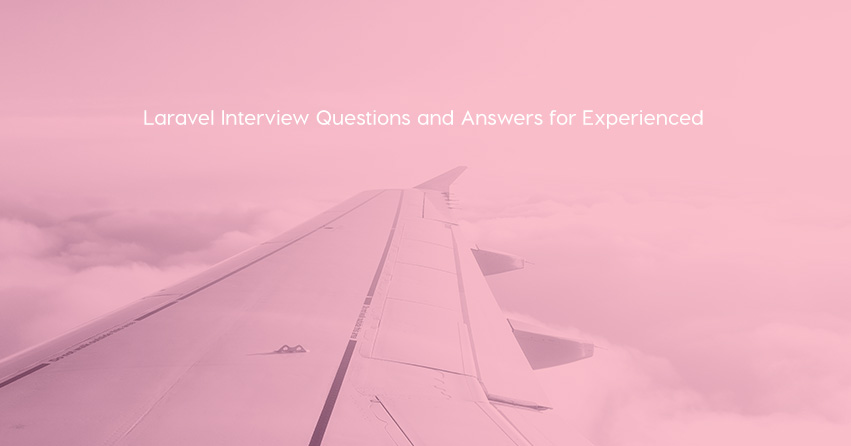 Laravel Interview Questions and Answers for Experienced