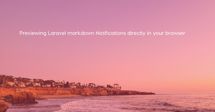 Previewing Laravel markdown Notifications directly in your browser