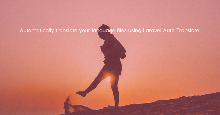 Automatically translate your language files using Laravel Auto Translate