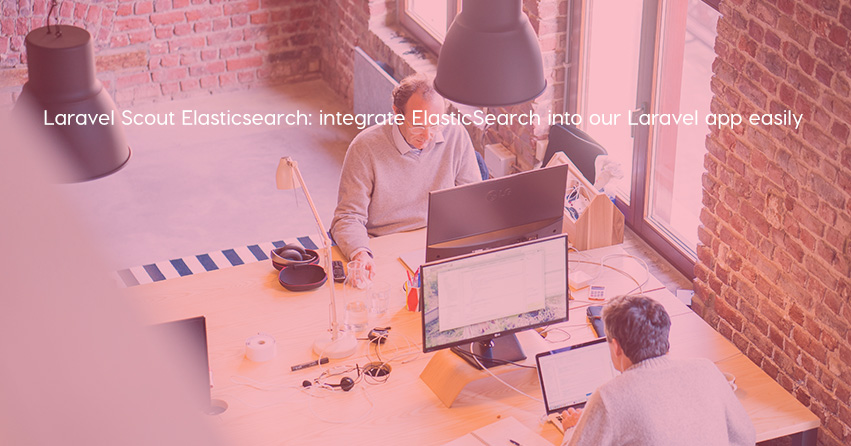 Laravel Scout Elasticsearch: integrate ElasticSearch into our Laravel app easily