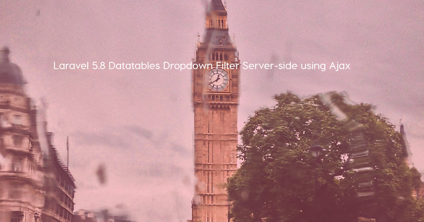 Laravel 5.8 Datatables Dropdown Filter Server-side using Ajax