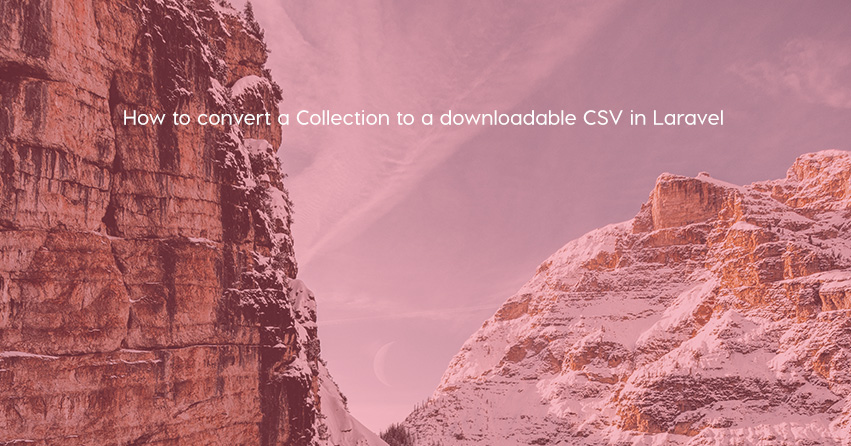 How to convert a Collection to a downloadable CSV in Laravel