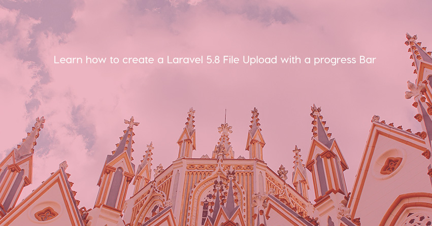 Learn how to create a Laravel 5.8 File Upload with a progress Bar