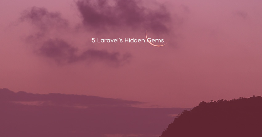 5 Laravel’s Hidden Gems