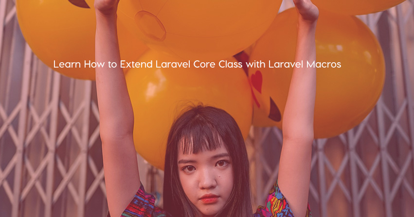 Learn How to Extend Laravel Core Class with Laravel Macros