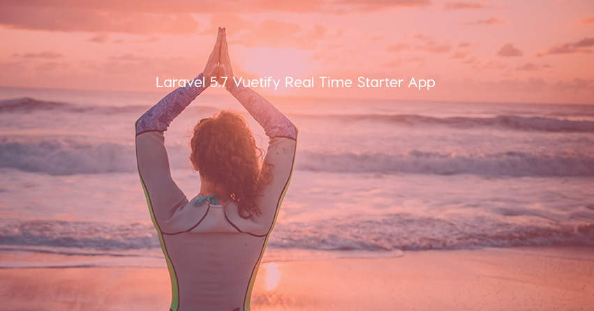 Laravel 5.7 Vuetify Real Time Starter App