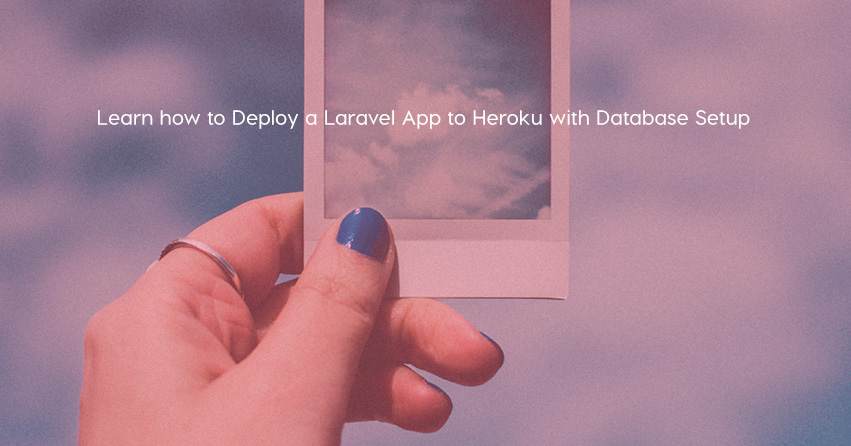 Learn how to Deploy a Laravel App to Heroku with Database Setup
