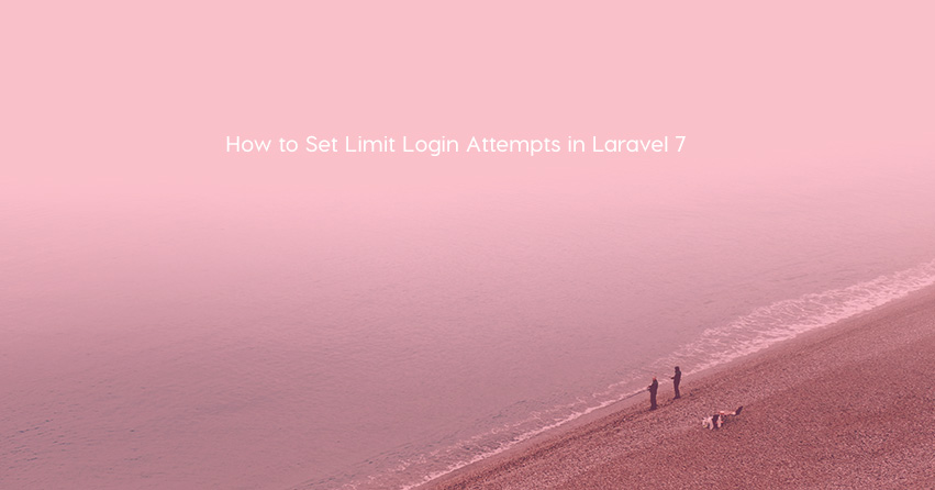 How to Set Limit Login Attempts in Laravel 7
