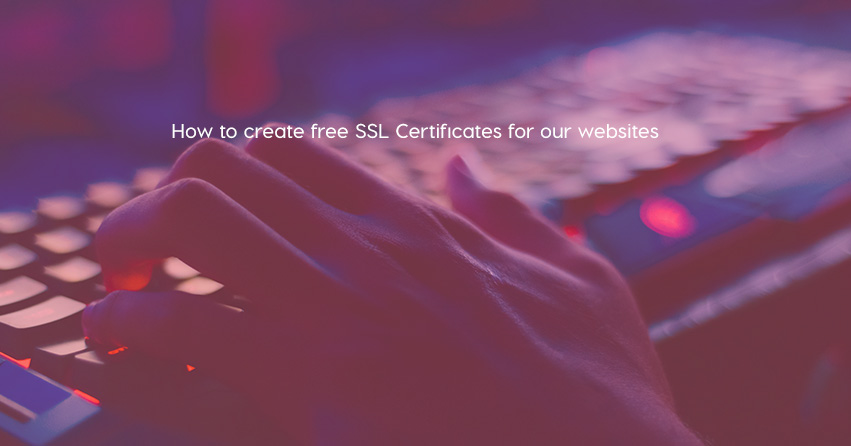 How to create free SSL Certificates for our websites