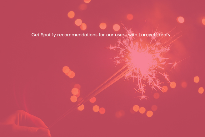 Get Spotify recommendations for our users with Laravel Larafy